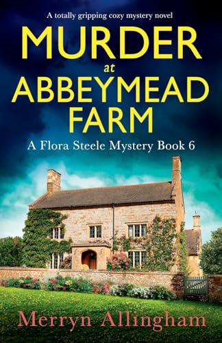 Stock image for Murder at Abbeymead Farm: A totally gripping cozy mystery novel (A Flora Steele Mystery) for sale by HPB-Emerald