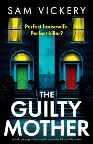 

The Guilty Mother: A dark, gripping and emotional page-turner full of family secrets