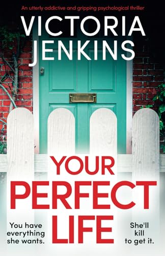Stock image for Your Perfect Life: An utterly addictive and gripping psychological thriller for sale by ZBK Books