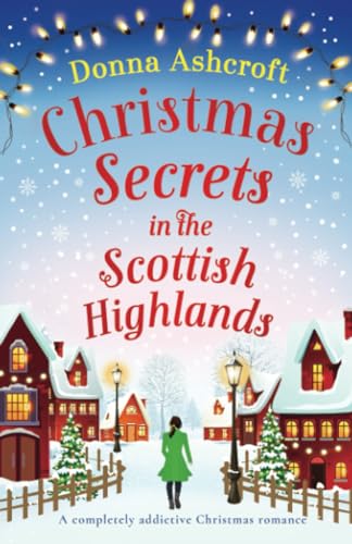 Stock image for Christmas Secrets in the Scottish Highlands: A completely addictive Christmas romance for sale by ThriftBooks-Atlanta