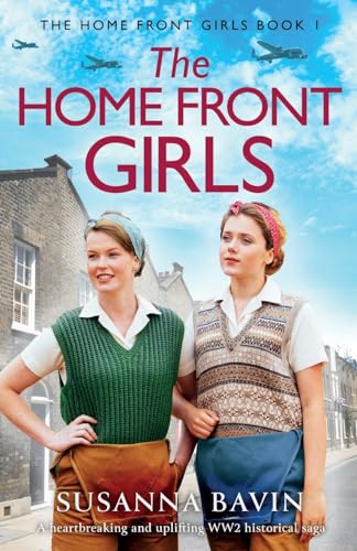 Stock image for The Home Front Girls: A heartbreaking and uplifting WW2 historical saga: 1 for sale by WorldofBooks