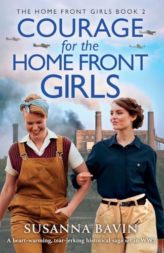 Stock image for Courage for the Home Front Girls: A heart-warming, tear-jerking historical saga set in WW2 for sale by GreatBookPrices