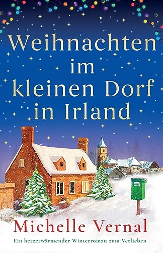 Stock image for Weihnachten im kleinen Dorf in Irland: Ein herzerwrmender Winterroman zum Verlieben for sale by Librairie Th  la page