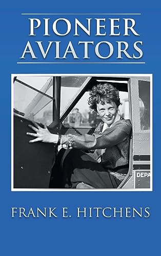 Imagen de archivo de Pioneer Aviators: .and the Planes They Flew a la venta por Ria Christie Collections