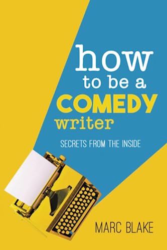 Stock image for How to Be a Comedy Writer: Secrets from the Inside for sale by GF Books, Inc.
