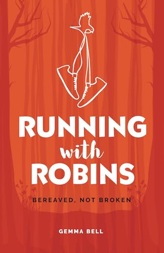 Immagine dell'editore per Running With Robins: Bereaved, Not Broken venduto da Revaluation Books