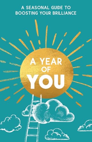 Beispielbild fr A Year of You: A Seasonal Guide to Boosting Your Brilliance zum Verkauf von Ria Christie Collections