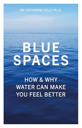 Stock image for Blue Spaces: How Why Water Can Make You Feel Better for sale by Red's Corner LLC