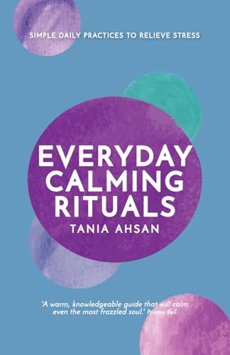 9781837963423: Everyday Calming Rituals: Simple Daily Practices to Reduce Stress