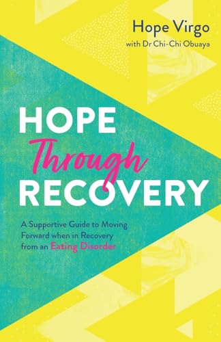 9781837963560: Hope Through Recovery: Your Guide to Moving Forward when in Recovery from an Eating Disorder