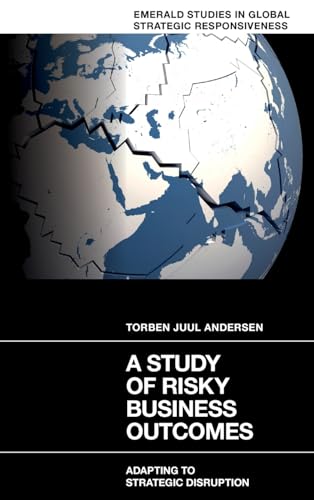 9781837970759: A Study of Risky Business Outcomes: Adapting to strategic disruption (Emerald Studies in Global Strategic Responsiveness)