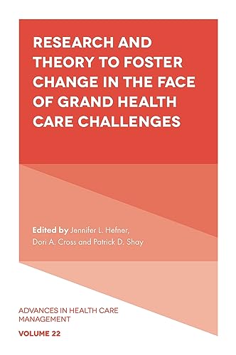 Beispielbild fr Research and Theory to Foster Change in the Face of Grand Health Care Challenges: 22 (Advances in Health Care Management, 22) zum Verkauf von Devils in the Detail Ltd
