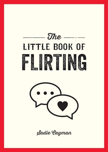 Beispielbild fr The Little Book of Flirting: Tips and Tricks to Help You Master the Art of Love and Seduction zum Verkauf von WorldofBooks