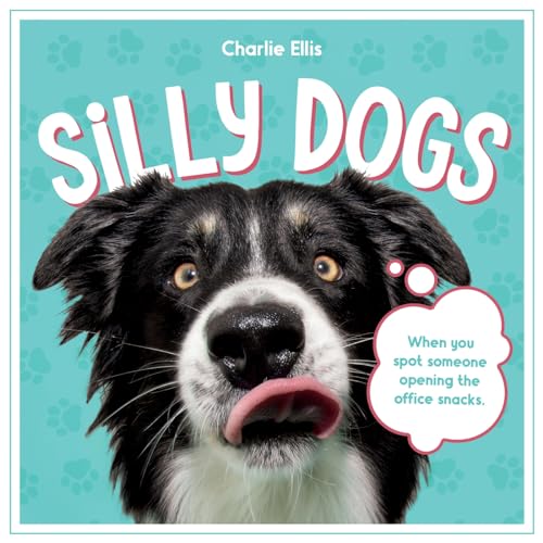 9781837994083: Silly Dogs: A Ridiculous Collection of the World's Goofiest Dogs and Most Relatable Memes