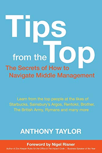 Beispielbild fr Tips from the Top: How to Successfully Navigate Middle Management zum Verkauf von WorldofBooks