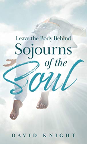 Stock image for Leave the Body Behind: Sojourns of the Soul for sale by GreatBookPrices