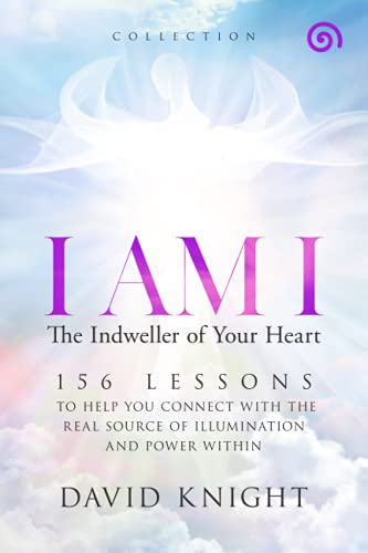 Stock image for I AM I The Indweller of Your Heart-'Collection': 52 Lessons to Help You Connect with the Real Source of Illumination and Power Within for sale by ThriftBooks-Dallas