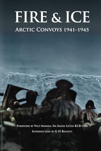 Beispielbild fr FIRE & ICE: Arctic Convoys 1941-1945 zum Verkauf von GF Books, Inc.