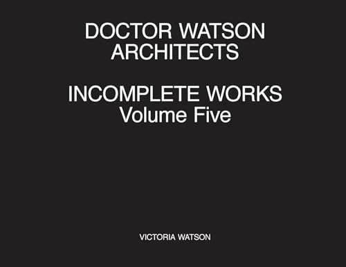 Stock image for Doctor Watson Architects Incomplete Works Volume Five for sale by GreatBookPrices