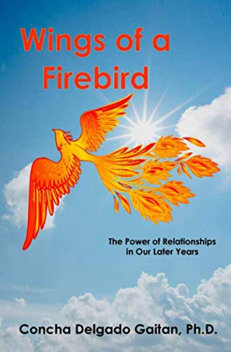 Imagen de archivo de Wings Of A Firebird: The Power Of Relationships In Our Later Years a la venta por Goodwill Industries of VSB