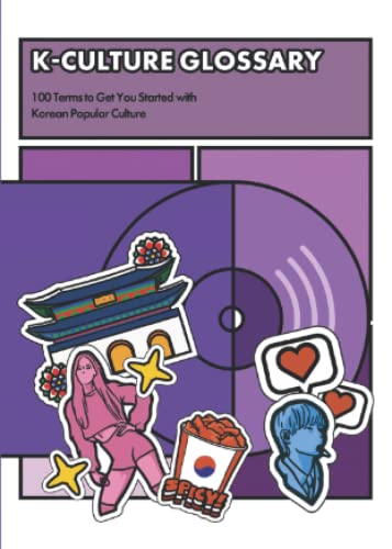 Imagen de archivo de K-Culture Glossary: 100 Terms to Get You Started with Korean Popular Culture a la venta por GF Books, Inc.