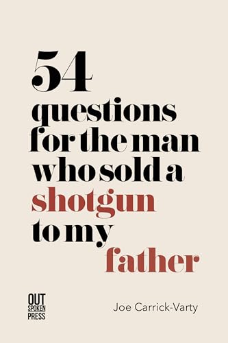 Beispielbild fr 54 Questions for the Man Who Sold a Shotgun to My Father zum Verkauf von Blackwell's