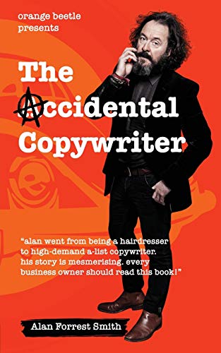 Beispielbild fr The Accidental Copywriter: How I Went From a Hairdresser Earning £7 Per Hour To a High Demand Copywriter Earning £1500 Per Hour zum Verkauf von WorldofBooks