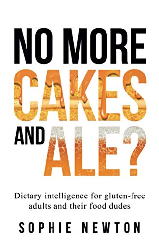 Imagen de archivo de No More Cakes and Ale?: Dietary intelligence for gluten-free adults and their food dudes a la venta por ThriftBooks-Atlanta