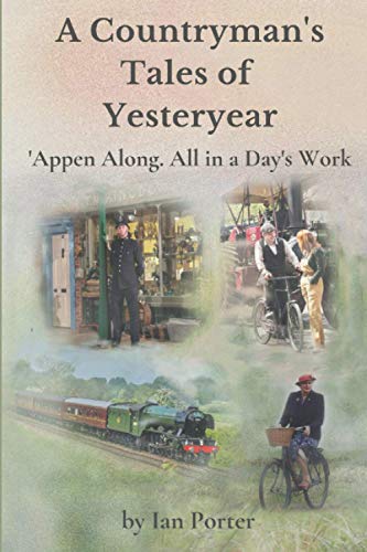 Stock image for A Countryman's Tales of Yesteryear: 'Appen Along. All in a Day's Work for sale by WorldofBooks