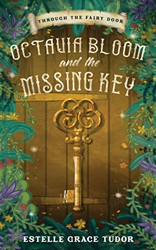 Beispielbild fr Octavia Bloom and the Missing Key: 1 (Through The Fairy Door) zum Verkauf von WorldofBooks