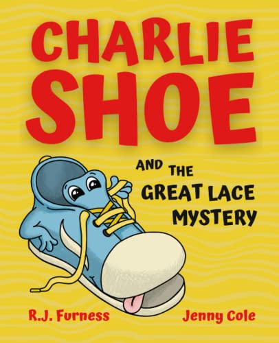 Imagen de archivo de Charlie Shoe and the Great Lace Mystery: Learn How To Tie Your Shoelaces a la venta por WorldofBooks