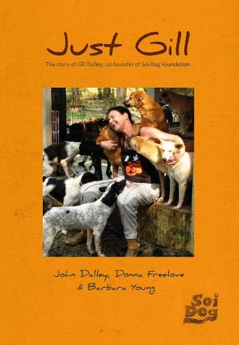 9781838036010: Just Gill: The Story of Gill Dalley, co-founder of Soi Dog Foundation