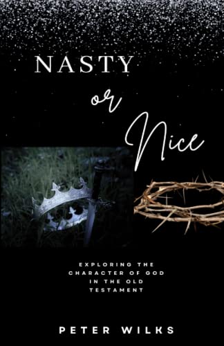 Stock image for Nasty: Nasty or Nice (If our starting point is Jesus, and He is not just window dressing for a nasty God, how do we make sense of this   nasty' God of the Old Testament?) for sale by WorldofBooks