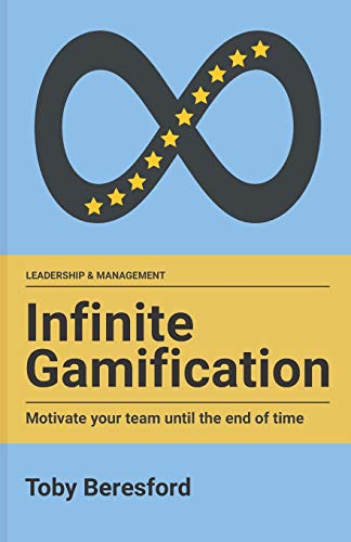 Beispielbild fr Infinite Gamification: Motivate your team until the end of time zum Verkauf von GF Books, Inc.