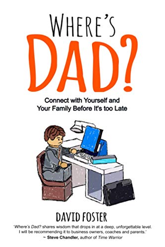 Imagen de archivo de Where's Dad?: Connect with Yourself and Your Family Before It's too Late a la venta por WorldofBooks