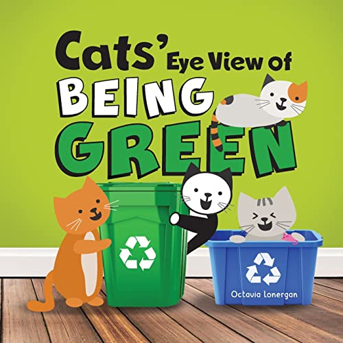 Beispielbild fr Cats' Eye View of Being Green: A rhyming book about sustainable living: 3 zum Verkauf von WorldofBooks