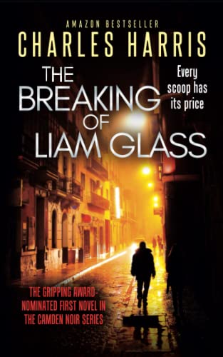 9781838073015: The Breaking of Liam Glass: A gripping satirical tale of tabloid scoops and betrayal