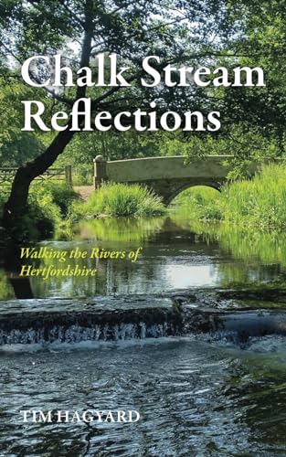 9781838078225: Chalk Stream Reflections: Walking the Rivers of Hertfordshire