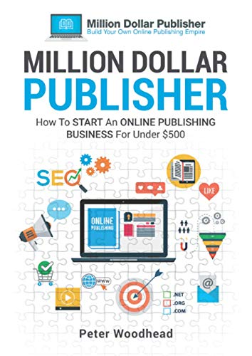 Beispielbild fr Million Dollar Publisher: How To Start An Online Publishing Business For Under $500 zum Verkauf von AwesomeBooks