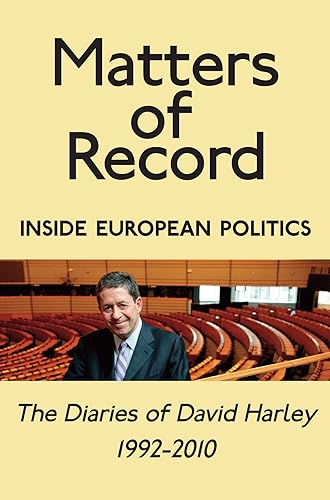 Beispielbild fr Matters of Record: Inside European Politics: The Diaries of David Harley 1992-2010 zum Verkauf von Reuseabook