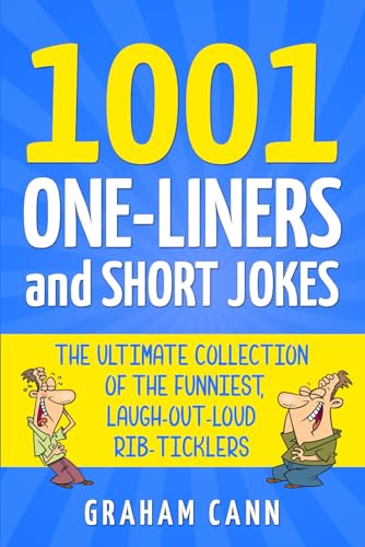 Imagen de archivo de 1001 One-Liners and Short Jokes: The Ultimate Collection Of The Funniest, Laugh-Out-Loud Rib-Ticklers a la venta por ThriftBooks-Dallas