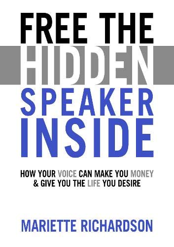 Beispielbild fr Free The Hidden Speaker Inside: How Your Voice Can Make You Money and Give You the Life You Desire zum Verkauf von WorldofBooks