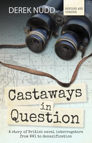 Beispielbild fr Castaways in Question: A story of British naval interrogators from WW1 to denazification zum Verkauf von WorldofBooks