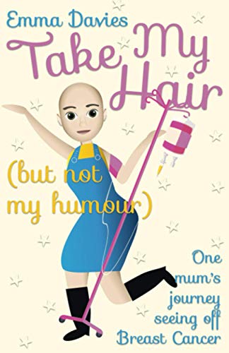Stock image for Take My Hair (but not my humour): One mum's journey seeing off Breast Cancer for sale by WorldofBooks