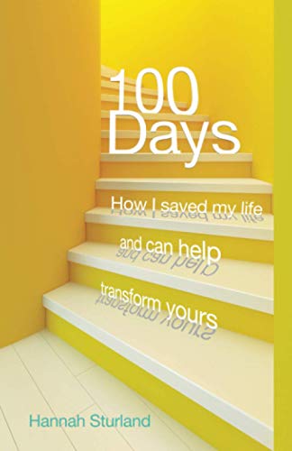 Stock image for 100 Days: How I saved my life and can help transform yours for sale by WorldofBooks