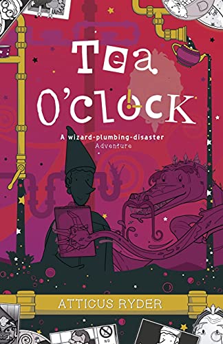 Stock image for Tea O'Clock A wizardplumbing disaster adventure for sale by PBShop.store US