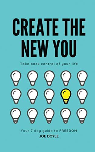 Stock image for CREATE THE NEW YOU: TAKE BACK CONTROL OF YOUR LIFE for sale by Books Unplugged