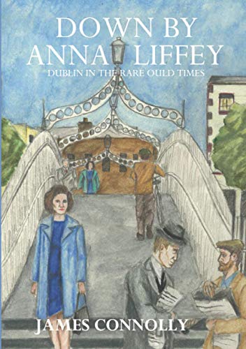 9781838105402: Down by Anna Liffey: Dublin in the rare ould times