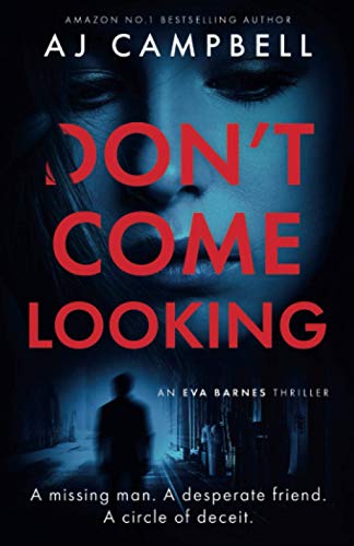 9781838109110: Don't Come Looking: the new 2021 gripping psychological thriller that will keep you turning the pages (Eva Barnes #2)
