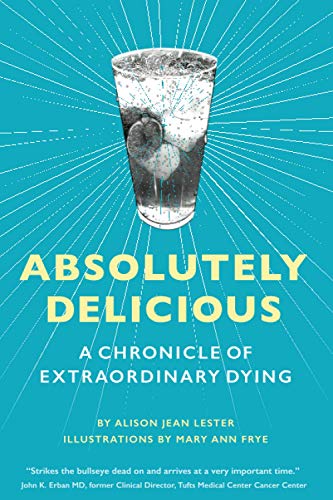 Imagen de archivo de Absolutely Delicious: A Chronicle of Extraordinary Dying a la venta por ThriftBooks-Atlanta